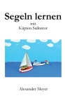 Segeln lernen mit Käpten Sailnator By Alexander Meyer Cover Image