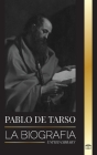 Pablo de Tarso: La biografía de un misionero, teólogo y mártir judeocristiano By United Library Cover Image