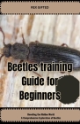 Beetle Guide for Beginners: Unveiling the Hidden World: A Comprehensive Exploration of Beetles Cover Image