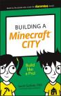 Building a Minecraft City: Build Like a Pro! (Dummies Junior) By Sarah Guthals Cover Image