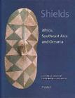 Shields: Southeast Asia, and Oceania. From the Collections of the Barbier-Mueller Museum By Purissima Benitez-Johannot, Alain-Michel Boyer, Jean Paul Barbier Cover Image