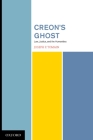Creon's Ghost Law Justice and the Humanities Cover Image