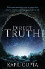 Direct Truth: Uncompromising, non-prescriptive Truths to the enduring questions of life Cover Image