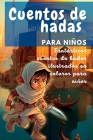 Cuentos de hadas para niños: Fantásticos cuentos de hadas ilustrados en colores para niños Cover Image