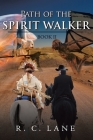 Path of the Spirit Walker: Book II By R. C. Lane Cover Image