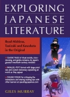 Exploring Japanese Literature: Read Mishima, Tanizaki and Kawabata in the Original By Giles Murray Cover Image