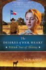 The Desires of Her Heart: Texas: Star of Destiny Book 1 By Lyn Cote Cover Image
