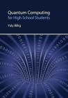 Quantum Computing for High School Students Cover Image