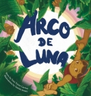 Arco de Luna By Trini Torres Carrion, Yasmin Jessen (Illustrator) Cover Image