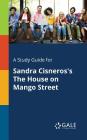 A Study Guide for Sandra Cisneros's The House on Mango Street By Cengage Learning Gale Cover Image
