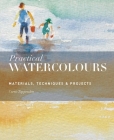 Practical Watercolours: Materials, Techniques & Projects By Curtis Tappenden Cover Image
