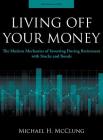 Living Off Your Money: The Modern Mechanics of Investing During Retirement with Stocks and Bonds Cover Image
