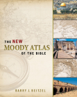 The New Moody Atlas of the Bible By Barry J. Beitzel Cover Image