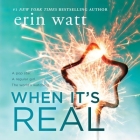 When It's Real Lib/E By Erin Watt, Teddy Hamilton (Read by), Caitlin Kelly (Read by) Cover Image