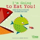 I'm Going to Eat You!: Unfold the Pages to Discover the Animal Food Chain By Agnese Baruzzi (Illustrator) Cover Image