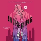 In the Ring By Sierra Isley, Lauren Ezzo (Read by) Cover Image