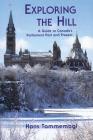 Exploring the Hill: A Guides to Canada's Parliament Past and Present Cover Image