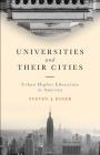 Universities and Their Cities: Urban Higher Education in America Cover Image