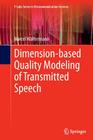 Dimension-Based Quality Modeling of Transmitted Speech By Marcel Wältermann Cover Image