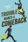 Trouble Makes a Comeback By Stephanie Tromly Cover Image