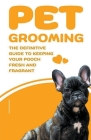 Pet Grooming By Jhon Cauich Cover Image