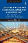 Citizenship in Bosnia and Herzegovina, Macedonia and Montenegro: Effects of Statehood and Identity Challenges (Southeast European Studies) Cover Image