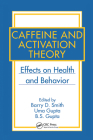 Caffeine and Activation Theory: Effects on Health and Behavior By Barry D. Smith (Editor), Uma Gupta (Editor), B. S. Gupta (Editor) Cover Image