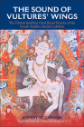 The Sound of Vultures' Wings: The Tibetan Buddhist Chöd Ritual Practice of the Female Buddha Machik Labdrön (Suny Series in Religious Studies) By Jeffrey W. Cupchik, Phuntsok Rabgey (Foreword by) Cover Image