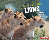 On the Hunt with Lions By Sandra Markle Cover Image