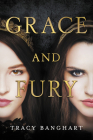 Grace and Fury By Tracy Banghart Cover Image