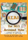 Bias Is All Around You: A Handbook for Inspecting Social Media & News Stories By Erik Bean, Gail Gorske (Illustrator), Sherry Wexler (Editor) Cover Image