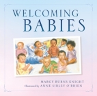 Welcoming Babies By Margy Burns Knight, Anne Sibley O'Brien (Illustrator) Cover Image