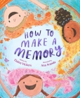 How to Make a Memory By Elaine Vickers, Ana Aranda (Illustrator) Cover Image