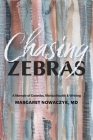 Chasing Zebras: A Memoir of Genetics, Mental Health and Writing By Margaret Nowaczyk Cover Image
