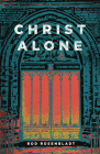 Christ Alone By Dr. Rod Rosenbladt  Cover Image
