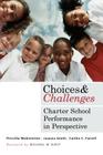 Choices and Challenges: Charter School Performance in Perspective By Priscilla Wohlstetter, Joanna Smith, Caitlin C. Farrell Cover Image