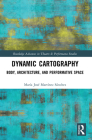 Dynamic Cartography: Body, Architecture, and Performative Space (Routledge Advances in Theatre & Performance Studies) By María José Martínez Sánchez Cover Image