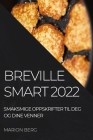 Breville Smart 2022: Smaksmige Oppskrifter Til Deg Og Dine Venner By Marion Berg Cover Image