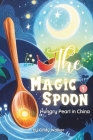 Magic Spoon Episode 1：Hungry Pearl in China: Cooking Up Adventures with Emily, Funny Story for Kids By Cindy Walker Cover Image