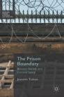 The Prison Boundary: Between Society and Carceral Space (Palgrave Studies in Prisons and Penology) By Jennifer Turner Cover Image