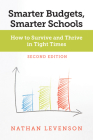 Smarter Budgets, Smarter Schools, Second Edition: How to Survive and Thrive in Tight Times By Nathan Levenson Cover Image