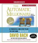 The Automatic Millionaire: A Powerful One-Step Plan to Live and Finish Rich By David Bach, David Bach (Read by) Cover Image
