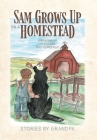 Sam Grows Up on a Homestead: Growing Up in Canada 100 Years Ago Cover Image