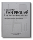 A Passion for Jean Prouvé: From Furniture to Architecture: The Laurence and Patrick Seguin Collection By Jean Prouvé (Artist) Cover Image
