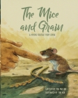 The Mice and Grain: A Hmong Folktale From China: A Hmong Folktale By Tou Lor Cover Image