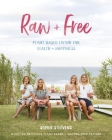 Raw & Free: Plant-based Living for Health & Happiness By Sophie Steevens Cover Image