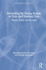Mentoring for Young People in Care and Leaving Care: Theory, Policy and Practice (Adolescence and Society) By Bernadine Brady, Pat Dolan, Caroline McGregor Cover Image