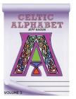 Celtic Alphabet Coloring Book: Volume 3 By Jeff Kaguri Cover Image