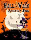 Halloween Activity Book For kids: Kids Halloween Book Children Coloring Workbooks for Kids: Boys, Girls and Toddlers Preschoolers and Elementary Schoo Cover Image