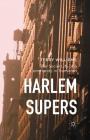 Harlem Supers: The Social Life of a Community in Transition Cover Image